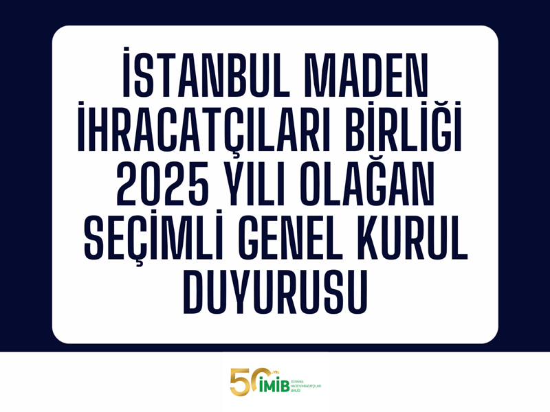 İstanbul Maden İhracatçıları Birliği Olağan Seçimli Genel Kurul Duyurusu